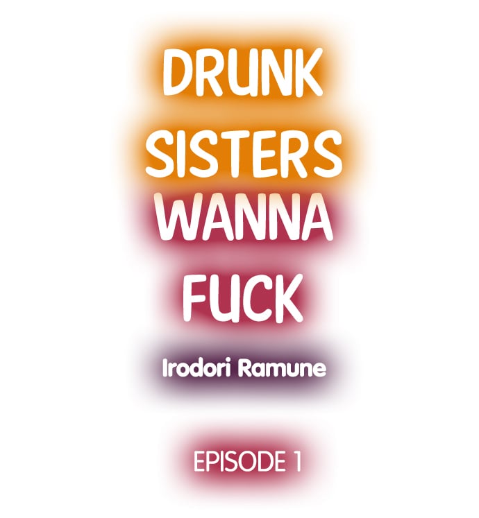 Drunk Sisters Wanna Fuck - Chapter 1 2
