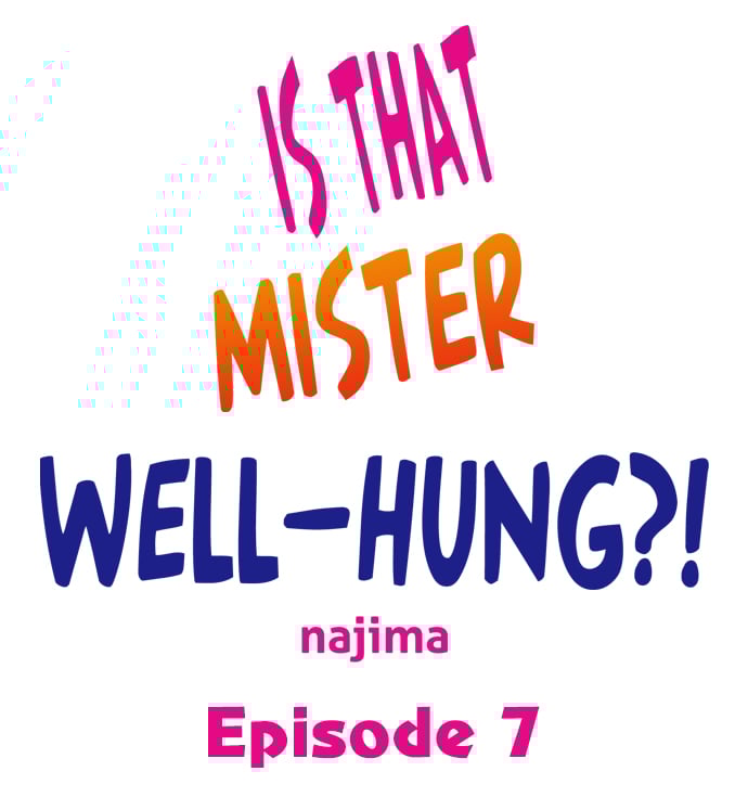 Is That Mister Well-Hung! - Chapter 7 2 Is That Mister Well-Hung! - Chapter 7 2
