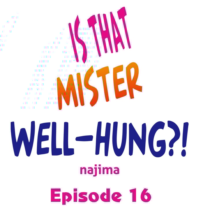 Is That Mister Well-Hung! - Chapter 16 2 Is That Mister Well-Hung! - Chapter 16 2