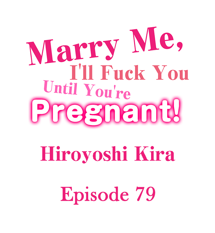 Marry Me, I’ll Fuck You Until You’re Pregnant! - Marry Me, I&#8217;ll Fuck You Until You&#8217;re Pregnant! Chapter 79 2